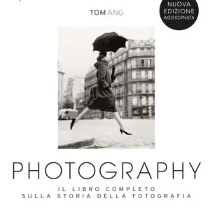 Photography. Il libro completo sulla storia della fotografia