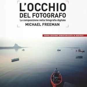 L'occhio del fotografo. La composizione nella fotografia digitale