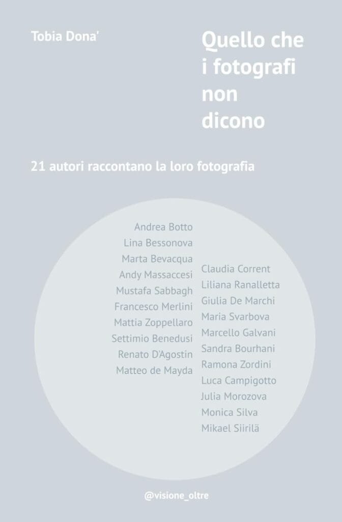 Quello che i fotografi non dicono 21 autori raccontano la loro fotografia