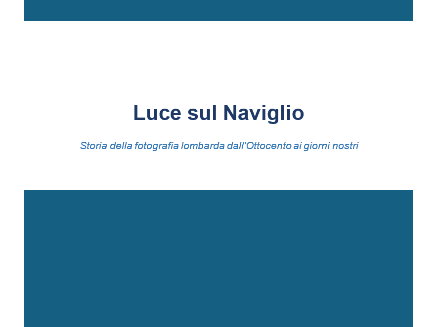 Luce sul Naviglio - Storia della fotografia lombarda dall'Ottocento ai giorni nostri 1 luce sul naviglio 1