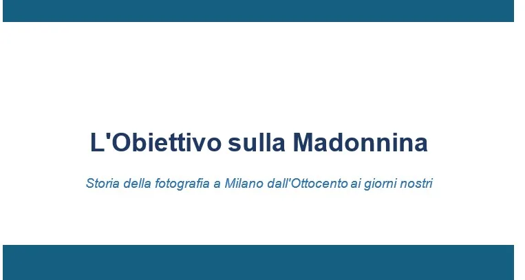 L'Obiettivo sulla Madonnina - Storia della fotografia a Milano dall'Ottocento ai giorni nostri 3 milano 1