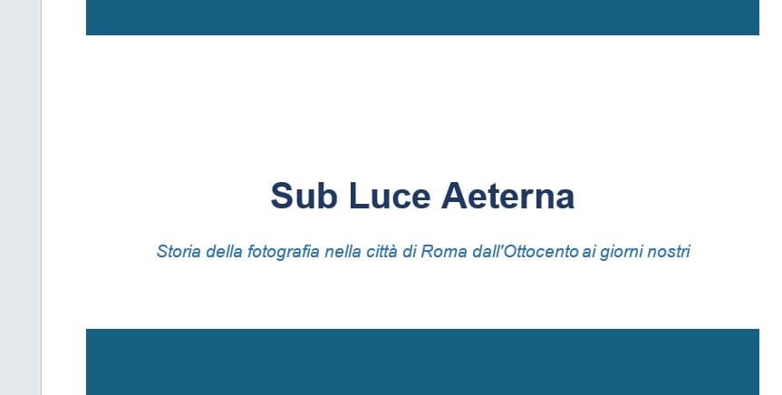 Sub Luce Aeterna - Storia della fotografia nella città di Roma dall'Ottocento ai giorni nostri 5 roma 1